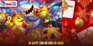 Bí Quyết Săn Hũ Bắn Cá S666
