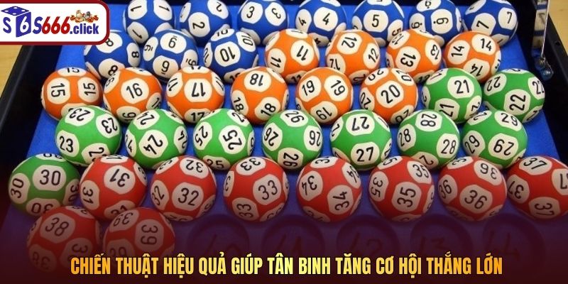 Chiến thuật hiệu quả giúp tân binh tăng cơ hội thắng lớn