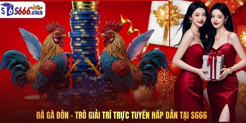 Đá Gà Đòn – Trò Giải Trí Trực Tuyến Hấp Dẫn Tại S666
