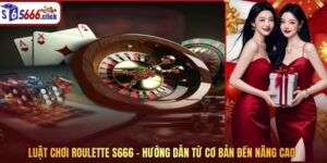 Luật Chơi Roulette S666 - Hướng Dẫn Từ Cơ Bản Đến Nâng Cao