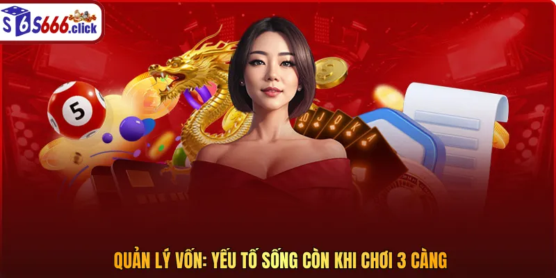 Quản lý vốn: Yếu tố sống còn khi chơi 3 càng